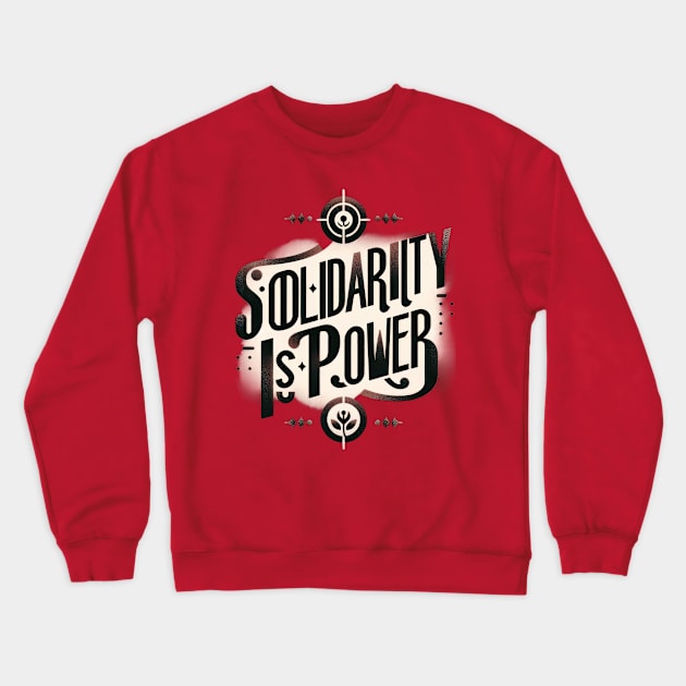 Solidarity Is Power Merchandise Crewneck Sweatshirt by Voices of Labor